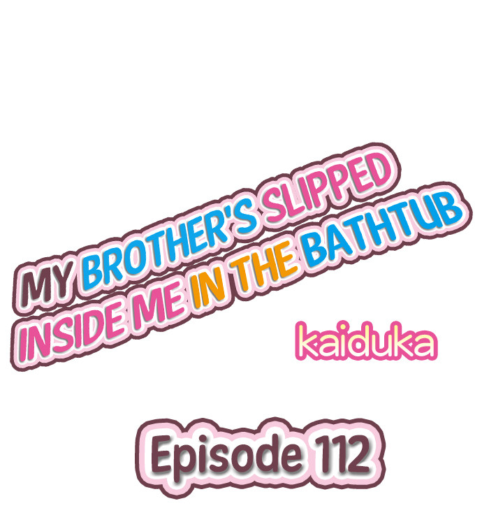 My Brother’s Slipped Inside Me in The Bathtub - Chapter 112 Page 1